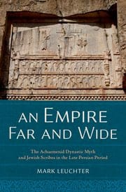 The Achaemenid Dynastic Myth and Jewish Scribes in the Late Persian Period